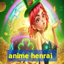 anime henrai